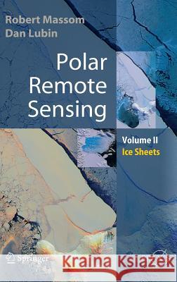 Polar Remote Sensing: Volume II: Ice Sheets Massom, Robert 9783540261018 Praxis Publications Inc - książka