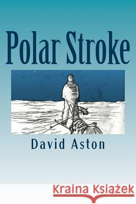 Polar Stroke MR David Aston MS Anna Nicholson MS Penelope Blackwell 9781523852550 Createspace Independent Publishing Platform - książka