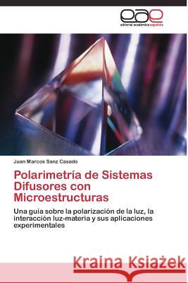 Polarimetría de Sistemas Difusores con Microestructuras Sanz Casado Juan Marcos 9783844335439 Editorial Academica Espanola - książka