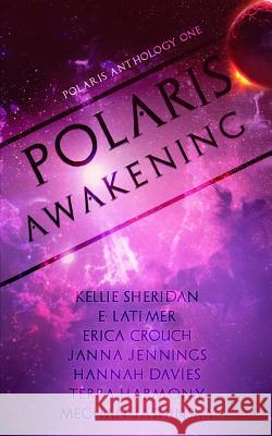 Polaris Awakening Erica Crouch E. Latimer Kellie Sheridan 9781927940426 Patchwork Press - książka