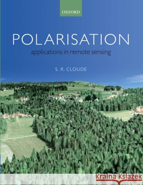 Polarisation: Applications in Remote Sensing Shane Cloude 9780199569731 Oxford University Press, USA - książka