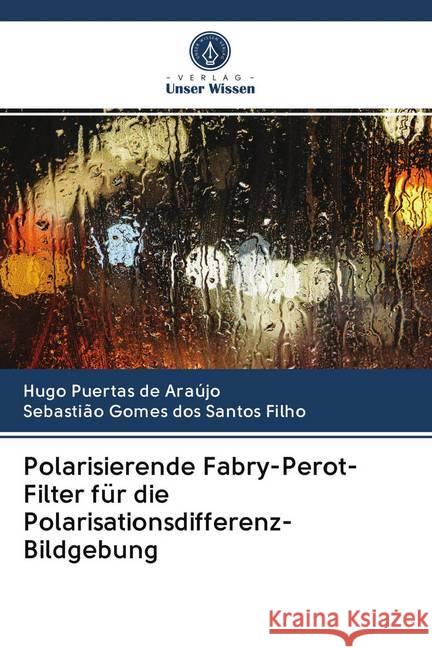 Polarisierende Fabry-Perot-Filter für die Polarisationsdifferenz-Bildgebung Puertas de Araújo, Hugo; Gomes dos Santos Filho, Sebastião 9786202625142 Sciencia Scripts - książka