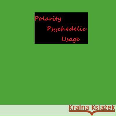 Polarity Psychedelic Usage Jeb Fidler 9781796625363 Independently Published - książka