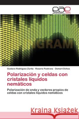 Polarización y celdas con cristales líquidos nemáticos Rodriguez-Zurita, Gustavo 9783659035203 Editorial Academica Espanola - książka