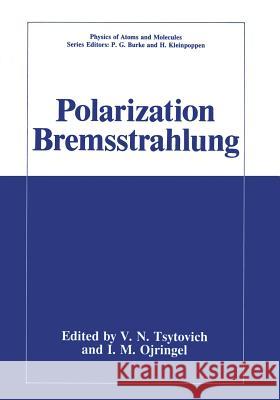 Polarization Bremsstrahlung V. N. Tsytovich I. M. Oiringel D. H. McNeill 9781461363293 Springer - książka