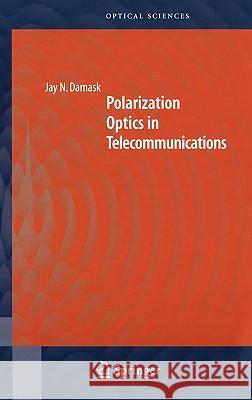 Polarization Optics in Telecommunications Jay N. Damask 9780387224930 Springer - książka