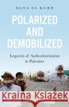Polarized and Demobilized Dana El Kurd 9781787382138 C Hurst & Co Publishers Ltd