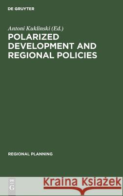 Polarized Development and Regional Policies Kuklinski, Antoni 9789027930996 Mouton de Gruyter - książka