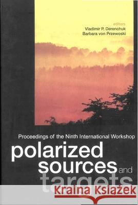 Polarized Sources and Targets, Proceedings of the Ninth International Workshop Vladimir P. Derenchuk Barbara Vo 9789810249175 World Scientific Publishing Company - książka