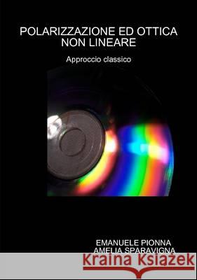 Polarizzazione Ed Ottica Non Lineare E. PIONNA A. SPARAVIGNA  9781409255475 Lulu Press Inc - książka