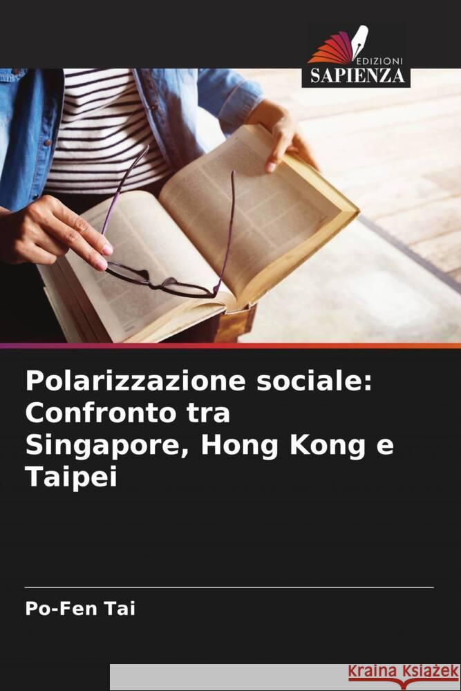Polarizzazione sociale: Confronto tra Singapore, Hong Kong e Taipei Tai, Po-Fen 9786208279431 Edizioni Sapienza - książka