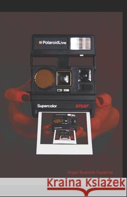 PolaroidLive Ángel Buendía Esparcia 9788409243471 Angel Buendia - książka
