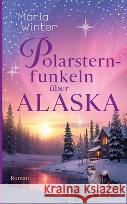 Polarsternfunkeln ?ber Alaska Maria Winter 9783819260766 Bod - Books on Demand - książka