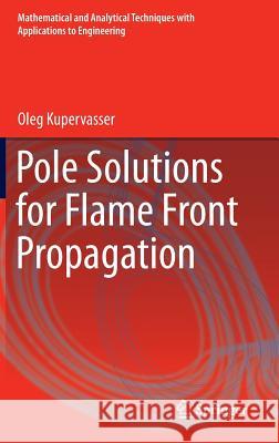 Pole Solutions for Flame Front Propagation Oleg Kupervasser 9783319188447 Springer - książka