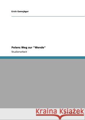 Polens Weg zur Wende Erich Gams 9783656991342 Grin Verlag - książka