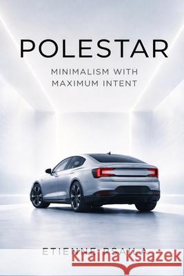 Polestar: Minimalism with Maximum Intent Etienne Psaila 9781970852882 Independently Published - książka