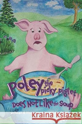 Poley the Picky Piglet Does Not Like the Soup Hillary Dow 9781732921276 Binding Tales - książka