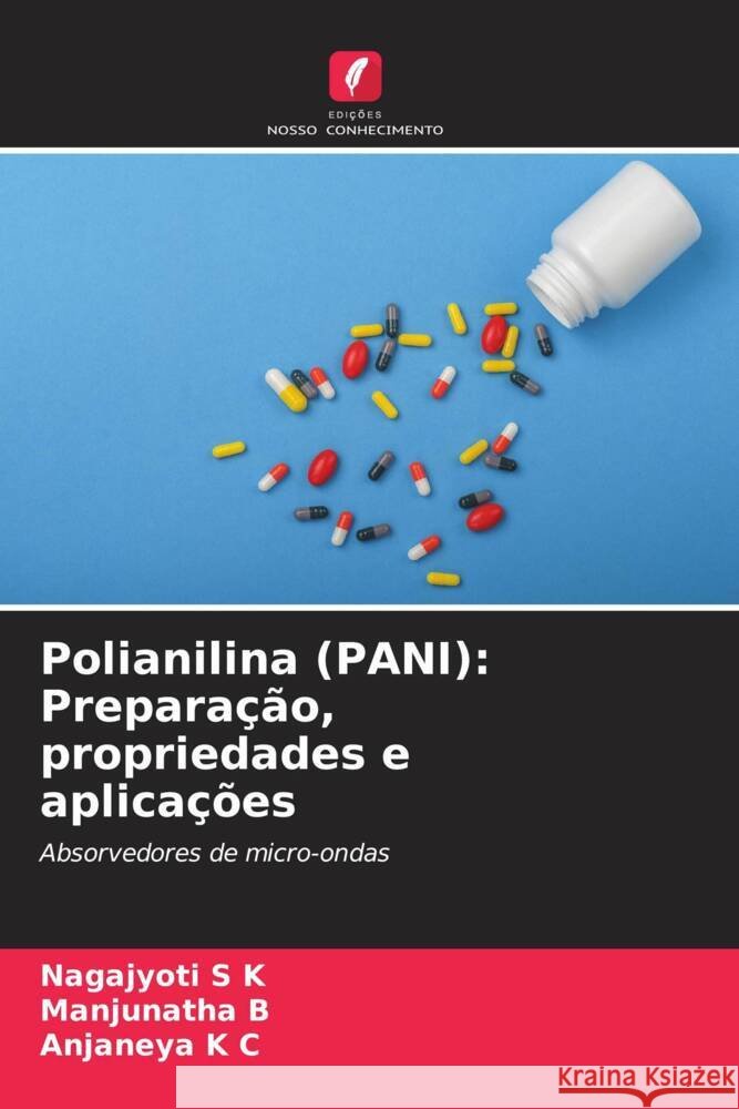 Polianilina (PANI): Preparação, propriedades e aplicações S K, Nagajyoti, B, Manjunatha, K C, Anjaneya 9786207119875 Edições Nosso Conhecimento - książka