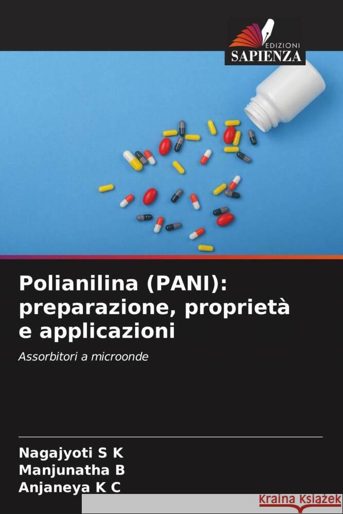 Polianilina (PANI): preparazione, proprietà e applicazioni S K, Nagajyoti, B, Manjunatha, K C, Anjaneya 9786207119868 Edizioni Sapienza - książka