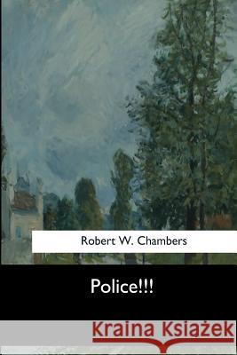 Police!!! Robert W. Chambers 9781547277414 Createspace Independent Publishing Platform - książka