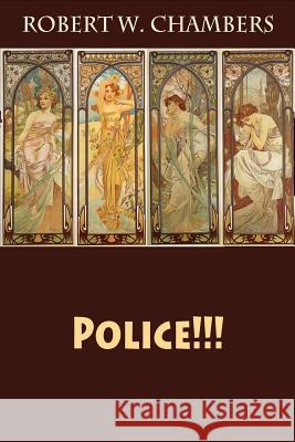 Police!!! Robert W. Chambers 9781548296513 Createspace Independent Publishing Platform - książka