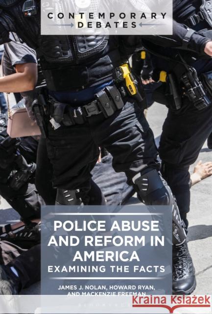 Police Abuse and Reform in America: Examining the Facts Mackenzie (West Virginia University, USA) Freeman 9781440881343 Bloomsbury Academic - książka