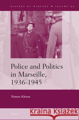 Police and Politics in Marseille, 1936-1945 Simon Kitson 9789004248359 Brill - książka