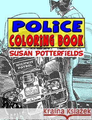 Police Coloring Book Susan Potte 9781530266876 Createspace Independent Publishing Platform - książka