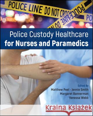 Police Custody Healthcare for Nurses and Paramedics  9781394204892 John Wiley & Sons Inc - książka