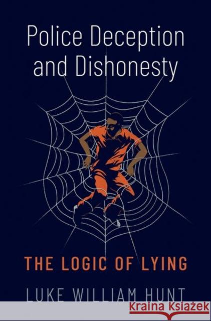 Police Deception and Dishonesty: The Logic of Lying  9780197672167 Oxford University Press Inc - książka