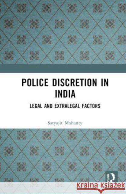 Police Discretion in India: Legal and Extralegal Factors Satyajit Mohanty 9781032496382 Routledge Chapman & Hall - książka