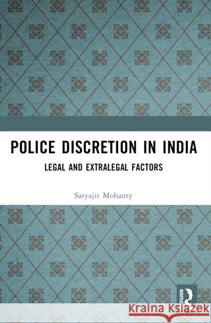 Police Discretion in India: Legal and Extralegal Factors Satyajit Mohanty 9781032524344 Taylor & Francis Ltd - książka