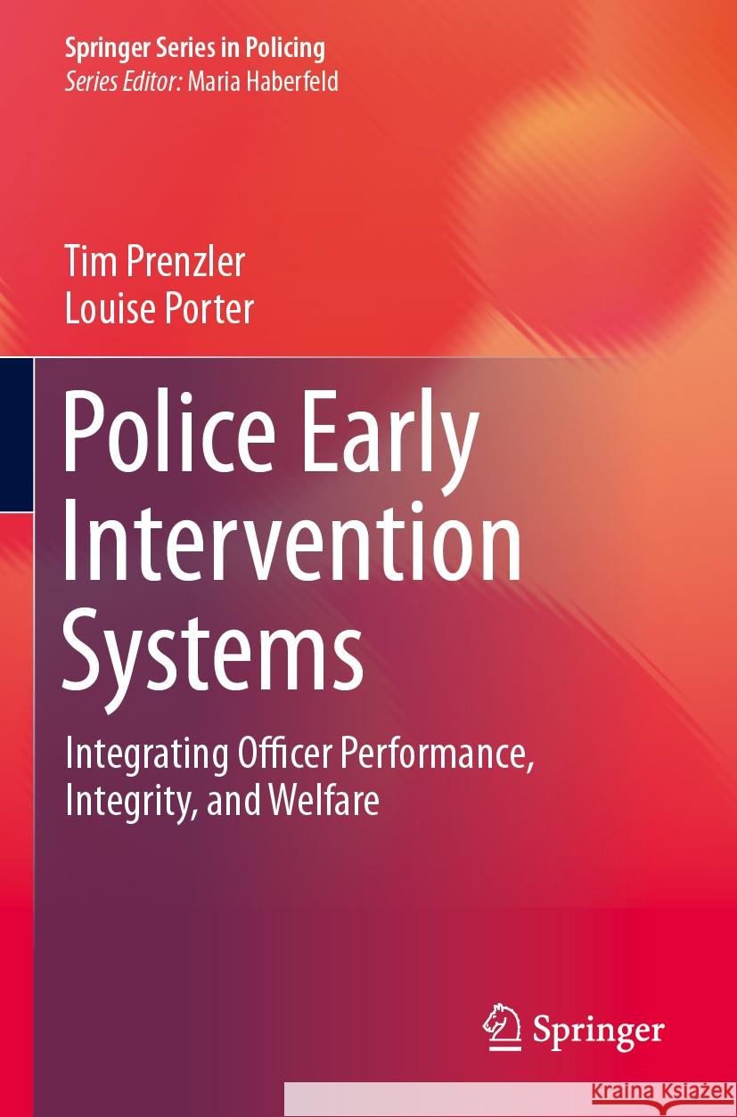 Police Early Intervention Systems: Integrating Officer Performance, Integrity, and Welfare Tim Prenzler Louise Porter 9783031527470 Springer - książka