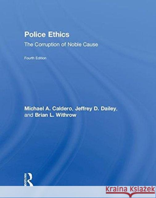 Police Ethics: The Corruption of Noble Cause Michael A. Caldero Jeffrey D. Dailey Brian L. Withrow 9781138061156 Routledge - książka