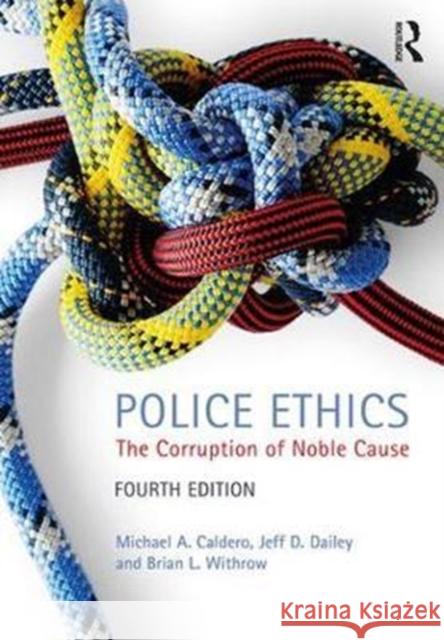 Police Ethics: The Corruption of Noble Cause Caldero, Michael A. 9781138061170  - książka