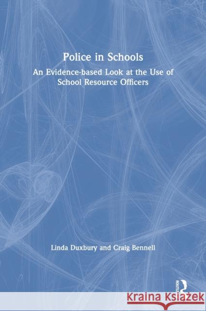 Police in Schools: An Evidence-Based Look at the Use of School Resource Officers Linda Duxbury Craig Bennell 9780367198886 Routledge - książka