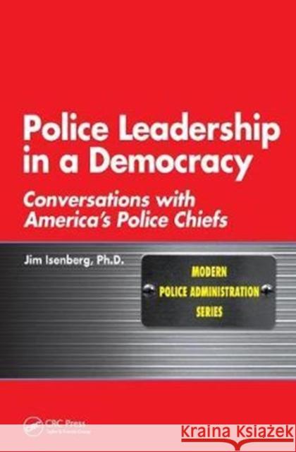 Police Leadership in a Democracy: Conversations with America's Police Chiefs James Isenberg 9781138458666 CRC Press - książka