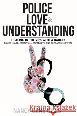 Police, Love, & Understanding Nancy Gene Giles 9781735893754 Accidental Deputy, Inc. - książka