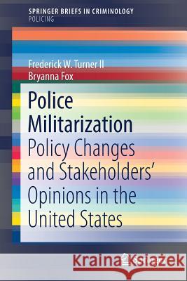 Police Militarization: Policy Changes and Stakeholders' Opinions in the United States Turner II, Frederick W. 9783030012816 Springer - książka