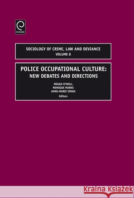 Police Occupational Culture: New Debates and Directions O'Neill, Megan 9780762313075 JAI Press - książka