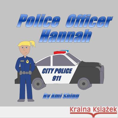 Police Officer Hannah Ami Shipp 9780615915357 Amabilis Press - książka