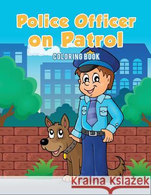 Police Officer on Patrol Coloring Book Coloring Pages for Kids 9781635893489 Coloring Pages for Kids - książka