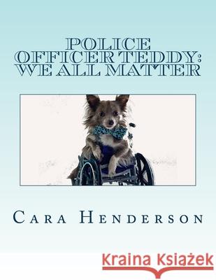 Police Officer Teddy: We All Matter Cara Rachel Henderson 9781500811198 Createspace Independent Publishing Platform - książka