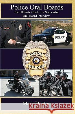 Police Oral Boards: The Ultimate Guide to a Successful Oral Board Interview Mark Denton 9781442157996 Createspace - książka