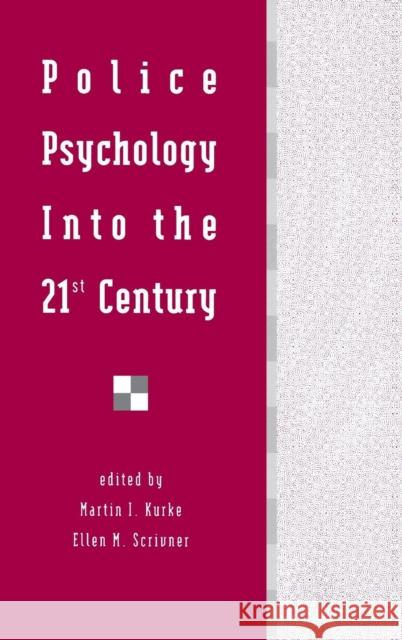 Police Psychology Into the 21st Century Kurke                                    Martin I. Kurke Ellen M. Scrivner 9780805813449 Lawrence Erlbaum Associates - książka