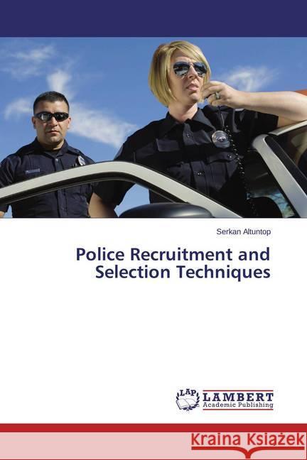 Police Recruitment and Selection Techniques Altuntop, Serkan 9783659335624 LAP Lambert Academic Publishing - książka