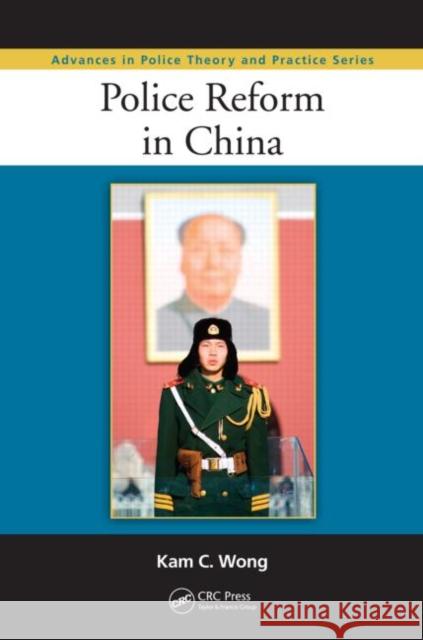 Police Reform in China Kam C. Wong 9781439819692 CRC Press - książka