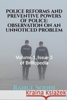 Police Reforms and Preventive Powers of Police Rahul Sodhi   9781685099664 Notion Press - książka