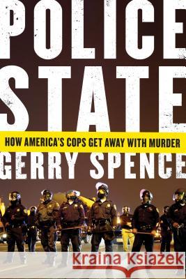 Police State: How America's Cops Get Away with Murder Gerry Spence 9781250106537 St. Martin's Griffin - książka
