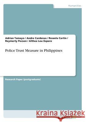 Police Trust Measure in Philippines Adrian Tamayo Andre Cardenas Rowela Cartin 9783668683495 Grin Verlag - książka